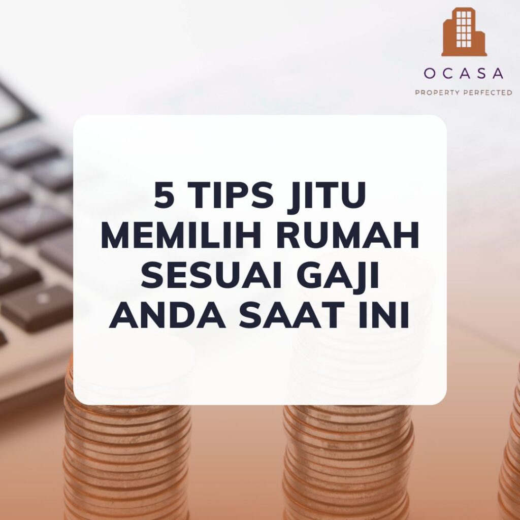 5 Tips Jitu Memilih Rumah Sesuai Gaji Anda Saat Ini Ocasa Co Id