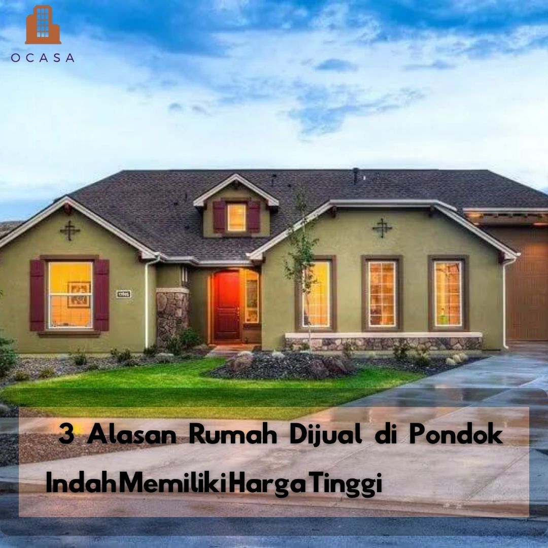 3 Alasan Rumah Dijual Di Pondok Indah Memiliki Harga Tinggi Ocasacoid