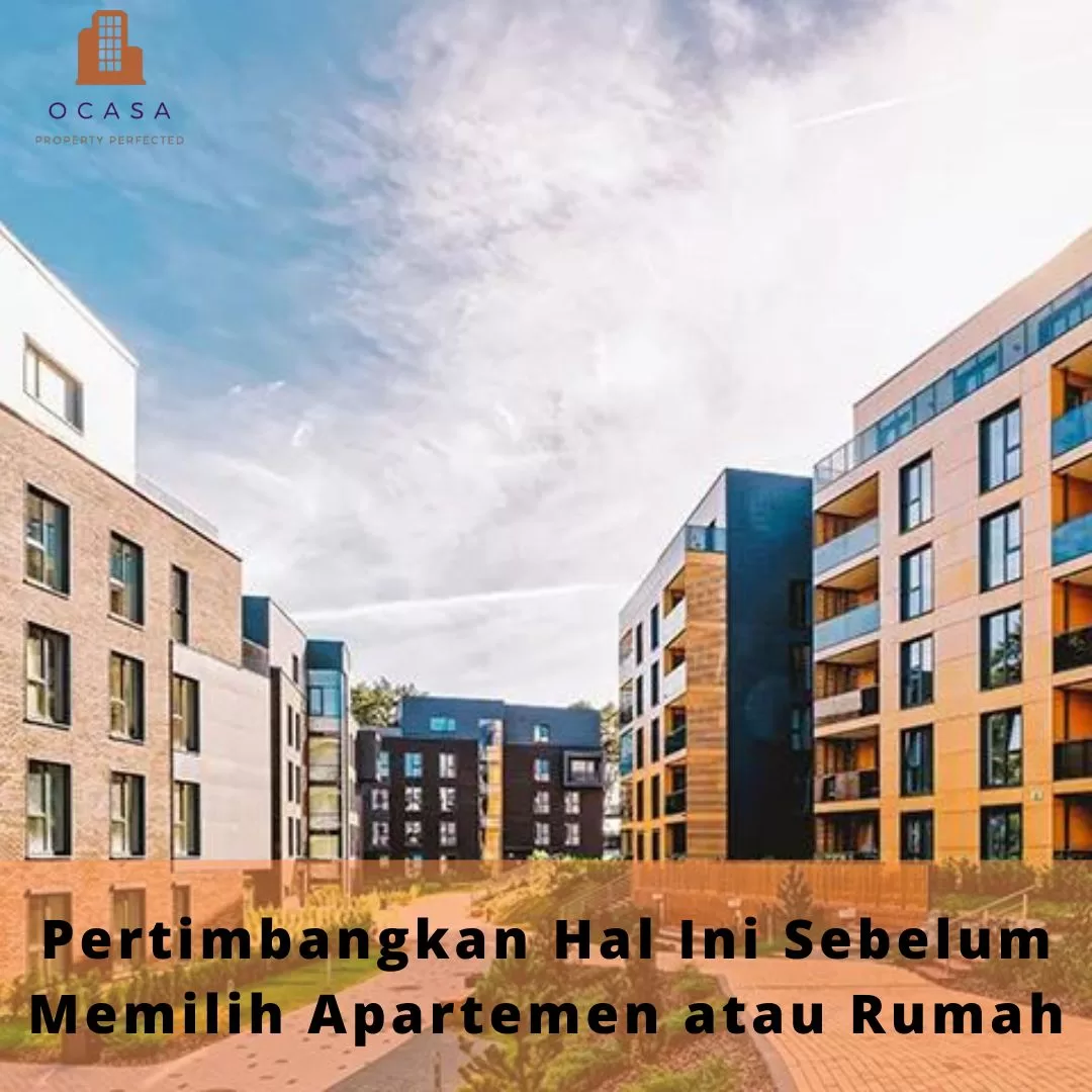 Pertimbangkan Hal Ini Sebelum Memilih Apartemen Atau Rumah - Ocasa.Co.Id