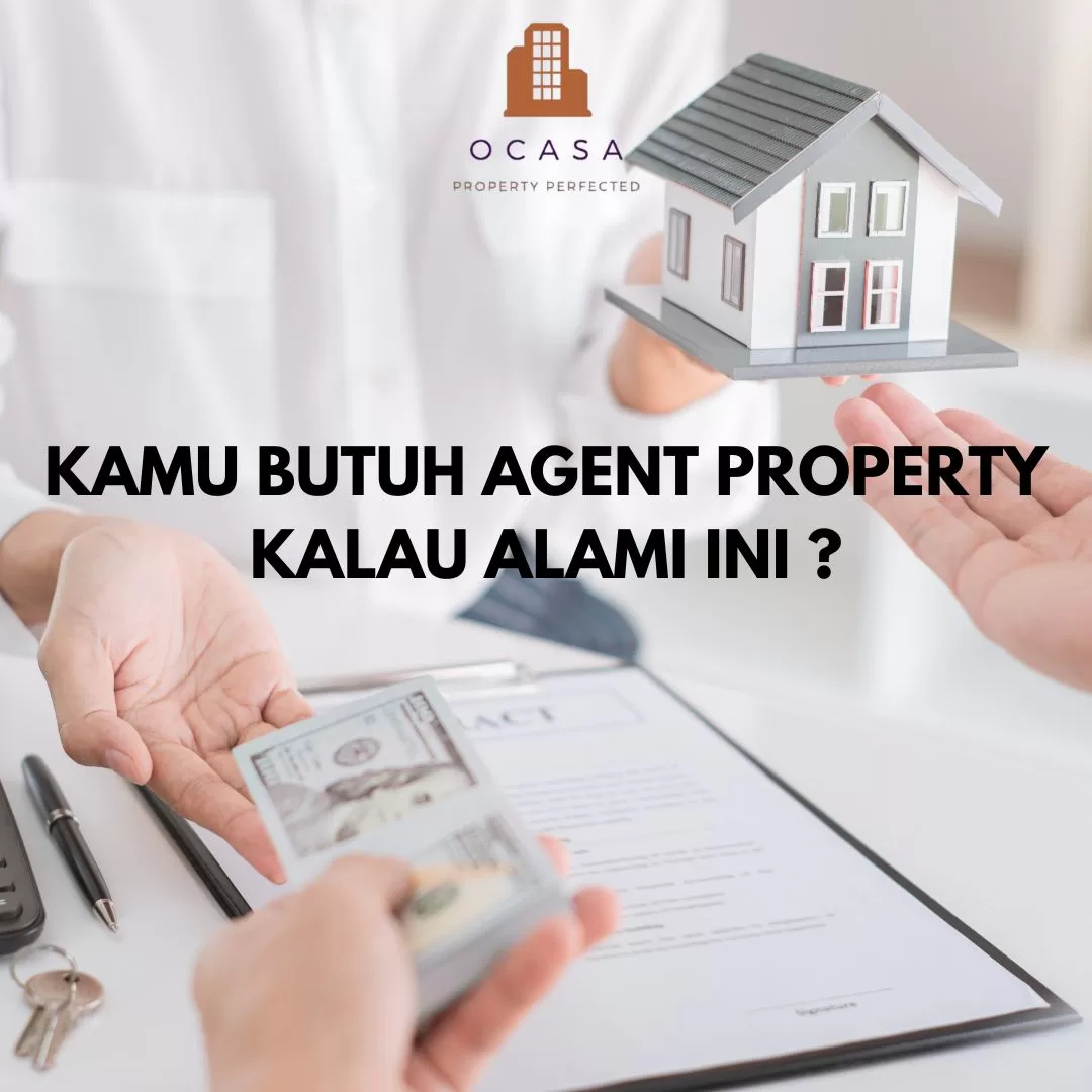 KAMU BUTUH AGENT PROPERTY KALAU ALAMI INI ? - Ocasa.Co.Id