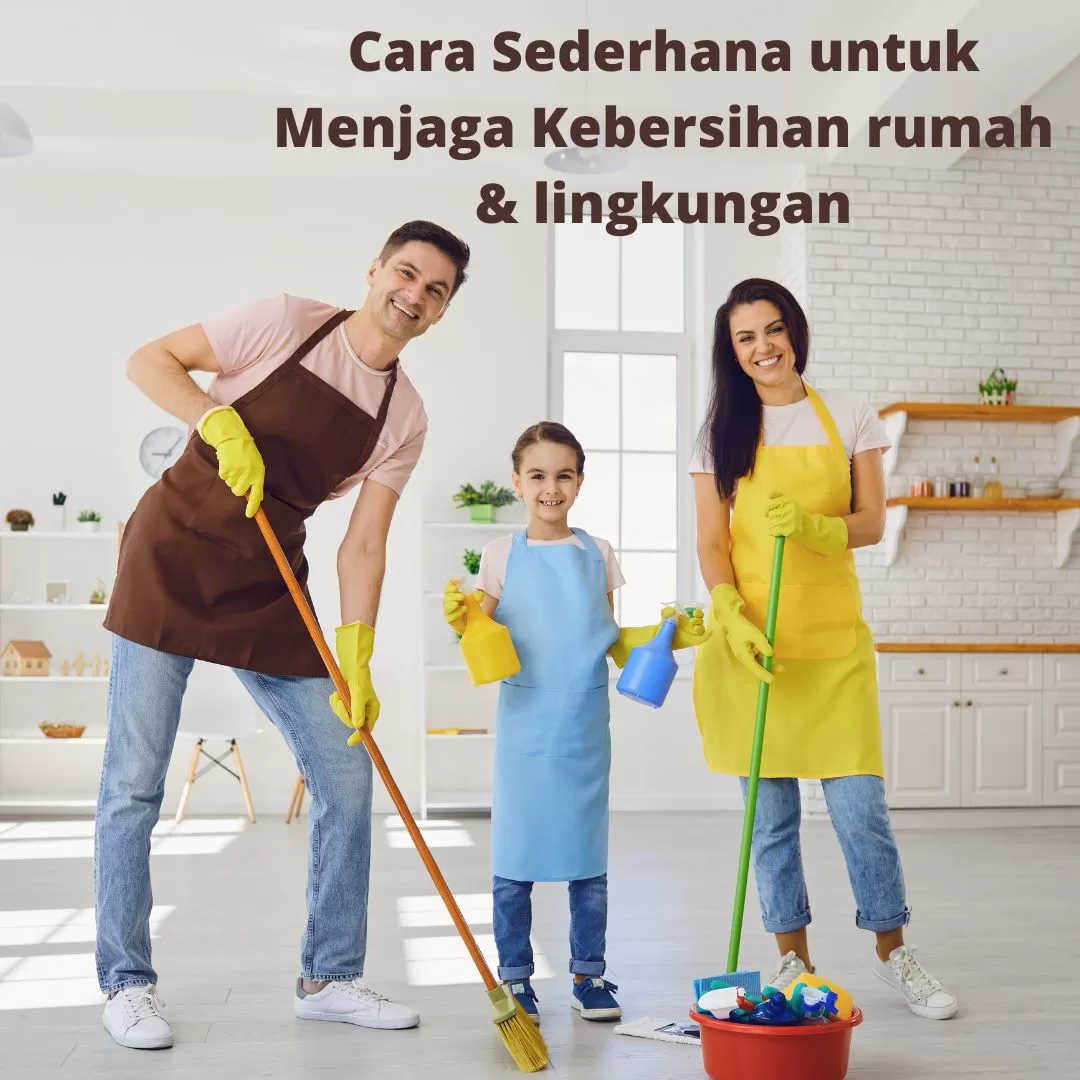 Cara Sederhana Untuk Menjaga Kebersihan Rumah & Lingkungan - Ocasa.Co.Id